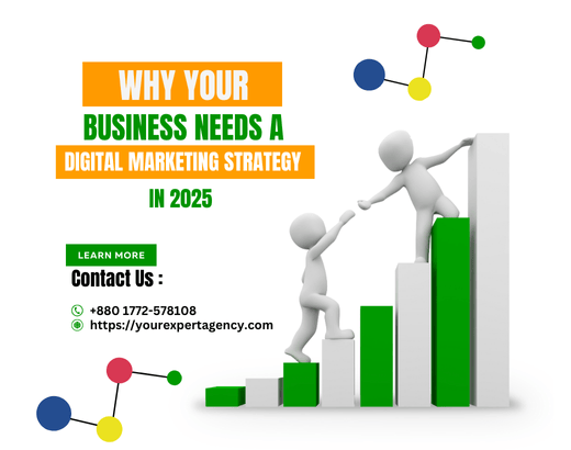 Why Your Business Needs a Digital Marketing Strategy in 2025